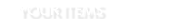 Your Items